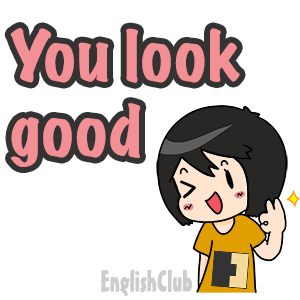 You look good